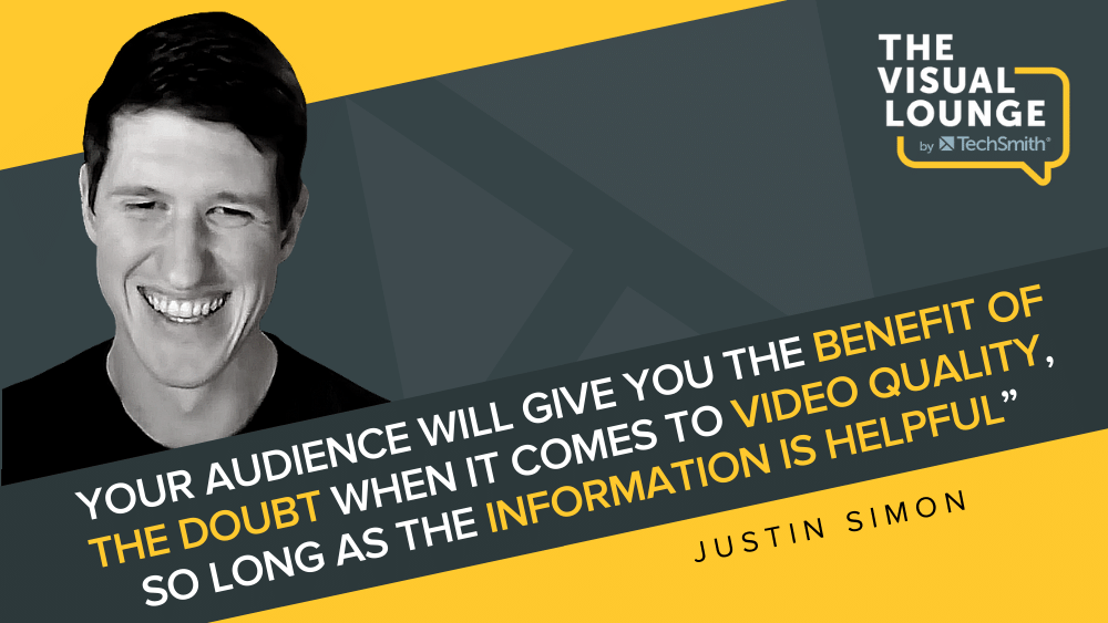 “Tu audiencia te dará el beneficio de la duda cuando se trata de la calidad del video, siempre y cuando la información sea útil” – Justin Simon