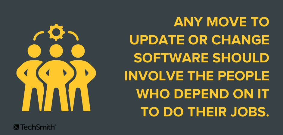 ソフトウェアを更新または変更するためのあらゆる動きには、仕事をするためにソフトウェアに依存している人々が関与する必要があります。