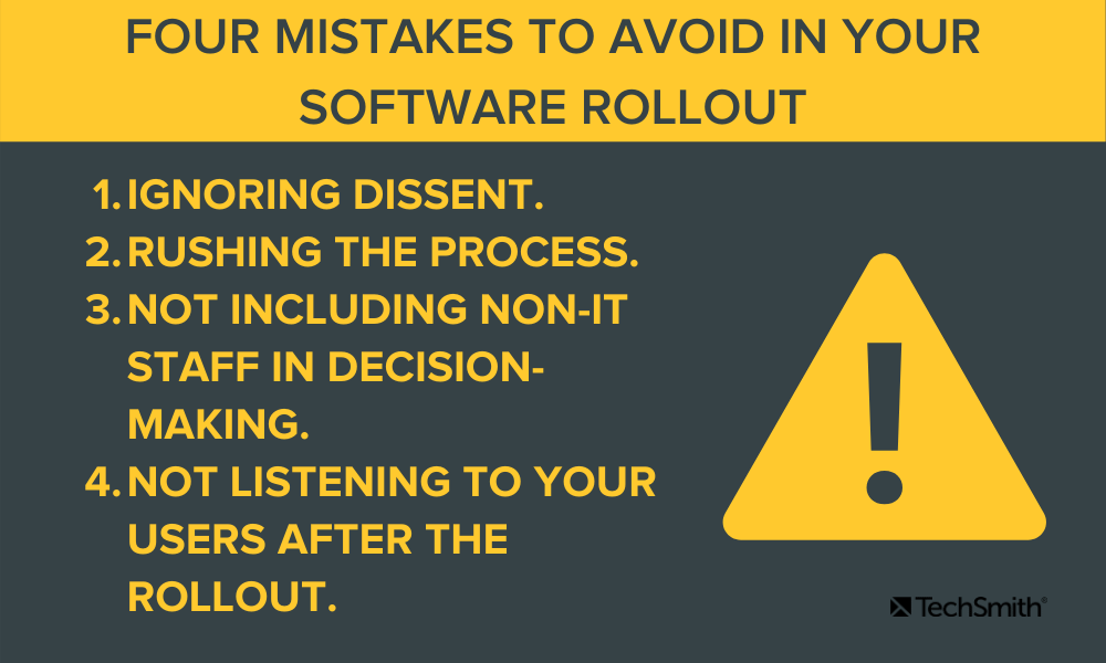 Mengabaikan perbedaan pendapat. mempercepat proses. Tidak mengikutsertakan staf non-IT dalam pengambilan keputusan. Tidak mendengarkan pengguna Anda setelah peluncuran.