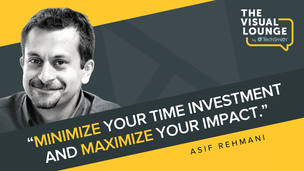 “Minimize seu investimento de tempo e maximize seu impacto.” – Asif Rehmani