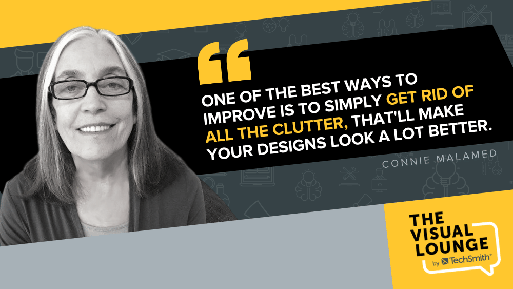 วิธีปรับปรุงที่ดีที่สุดวิธีหนึ่งคือ กำจัดสิ่งที่เกะกะออกไป ซึ่งจะทำให้การออกแบบของคุณดูดีขึ้นมาก - Connie Malamed