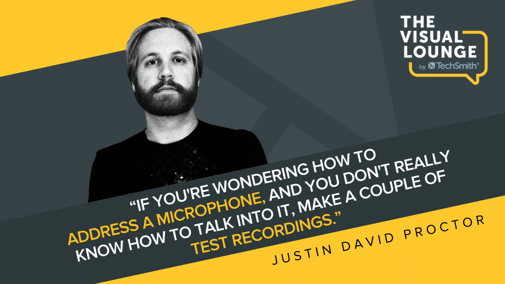 "Si se pregunta cómo dirigirse a un micrófono y realmente no sabe cómo hablarle, haga un par de grabaciones de prueba". -Justin David Proctor