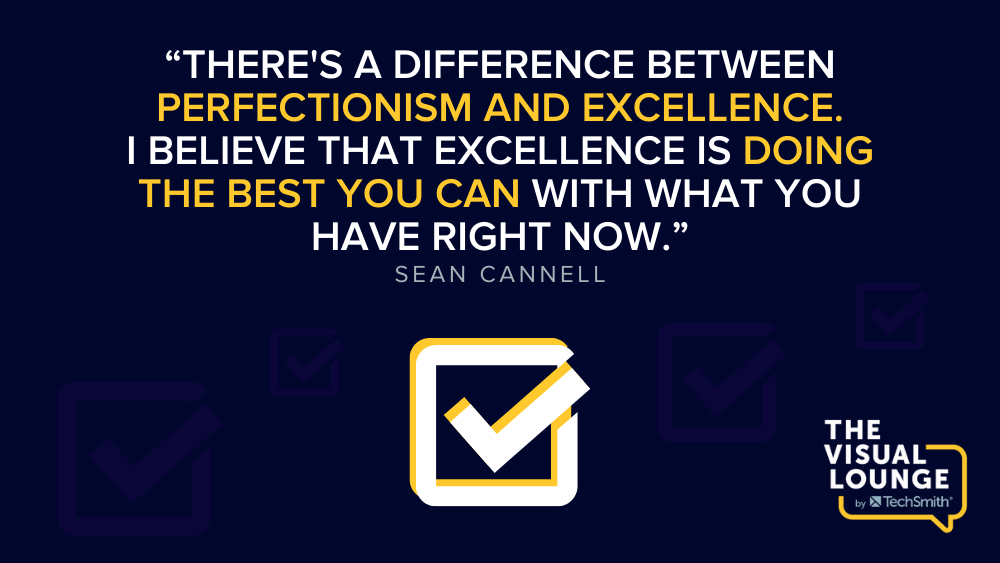 Há uma diferença entre perfeccionismo e excelência. Acredito que excelência é fazer o melhor que você pode com o que você tem agora. - Sean Cannell