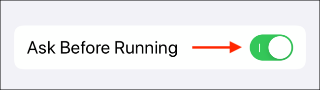 Коснитесь переключателя рядом с параметром «Спросить перед запуском».