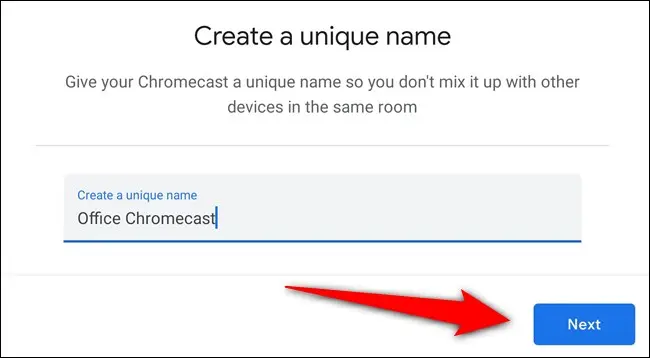 Chromecastに名前を付けて、[次へ]を選択します