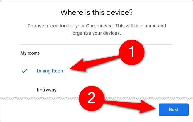 Choisissez la pièce où se trouvera le Chromecast, puis appuyez sur "Suivant"