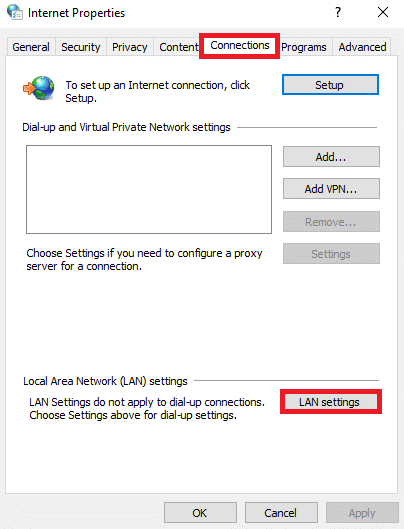 Sekarang, di jendela Internet Properties, alihkan ke tab Connections dan pilih LAN settings. Perbaiki ERR_CONNECTION_RESET di Chrome Windows 10