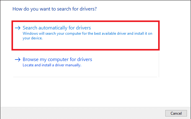 Selanjutnya, klik Cari secara otomatis untuk driver untuk mencari dan menginstal driver terbaik yang tersedia. Perbaiki ERR_CONNECTION_RESET di Chrome Windows 10