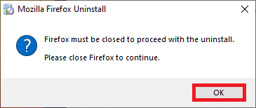 İstenirse, Tamam'a tıklayın ve tüm Firefox işlemlerini kapatın