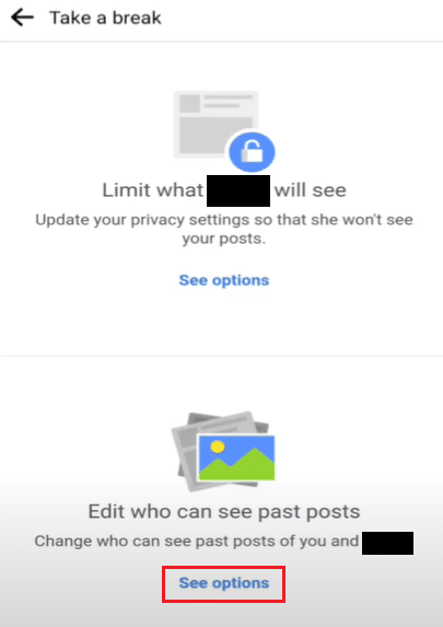 Vedi Opzioni in Modifica chi può vedere i post passati. Come prendersi una pausa da qualcuno su Facebook