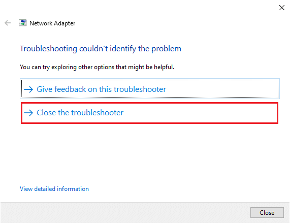 Jika hasilnya Troubleshooting tidak dapat mengidentifikasi masalah, klik Close the troubleshooter