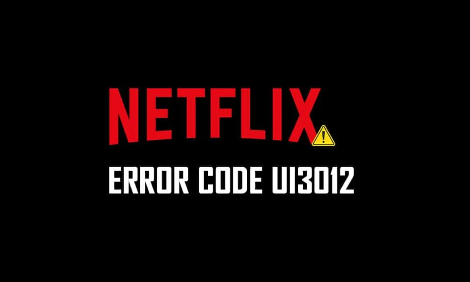 修复 Netflix 错误代码 UI3012