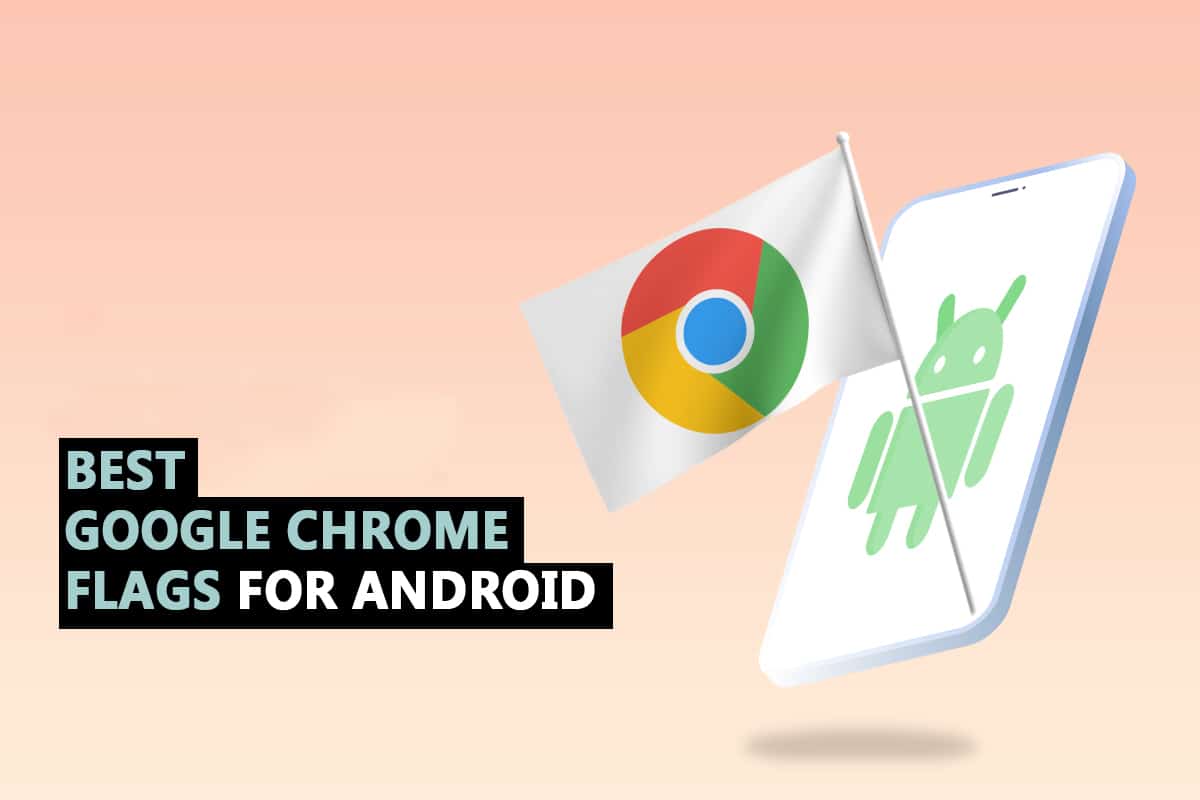 Android için En İyi 35 Google Chrome Bayrakları