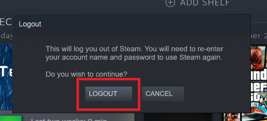 单击注销按钮。修复 Steam 必须运行才能玩此游戏