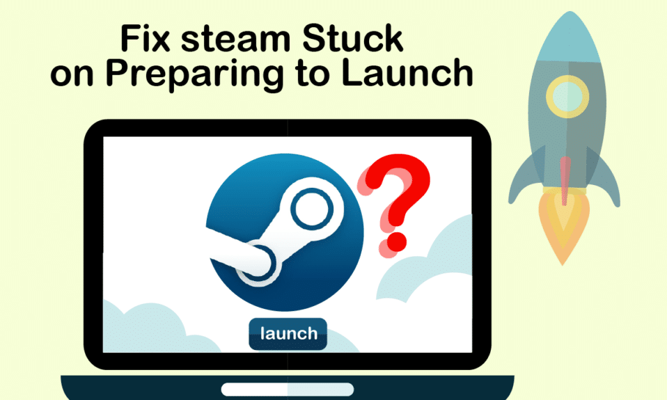 Correction de Steam bloqué lors de la préparation du lancement dans Windows 10