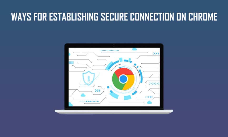 Chromeで安全な接続を確立するための12の方法