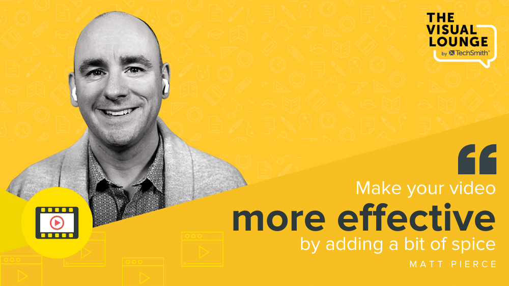 “Torne seu vídeo mais eficaz adicionando um pouco de tempero” – Matt Pierce