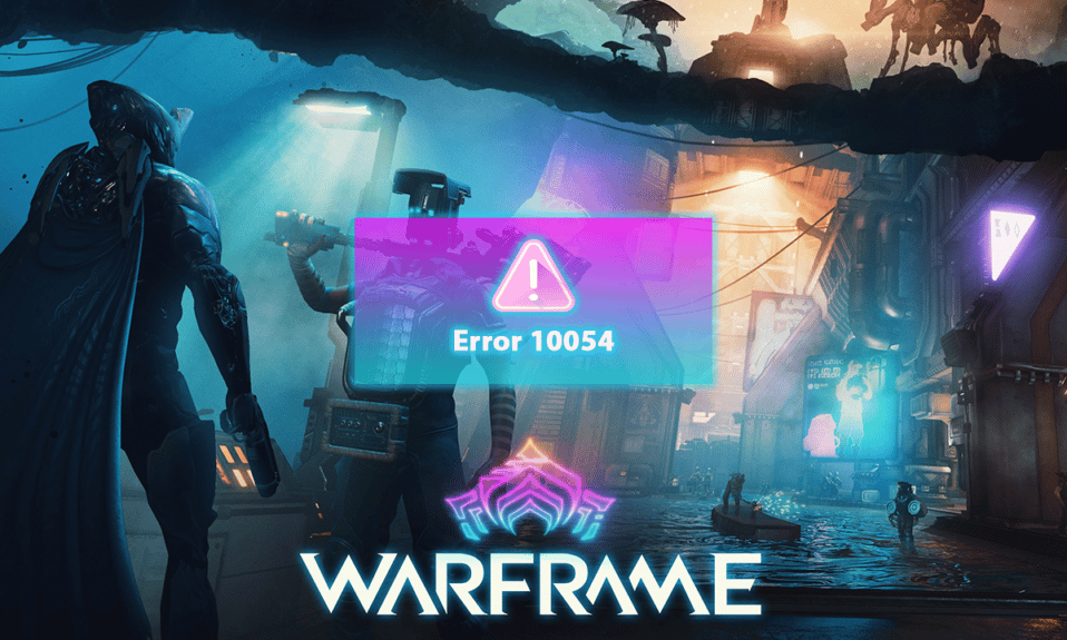 Corrigir o erro 10054 do Warframe no Windows 10