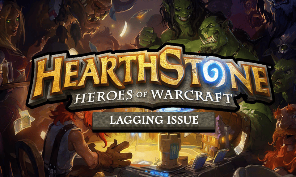 Remediați întârzierea Hearthstone în Windows 10