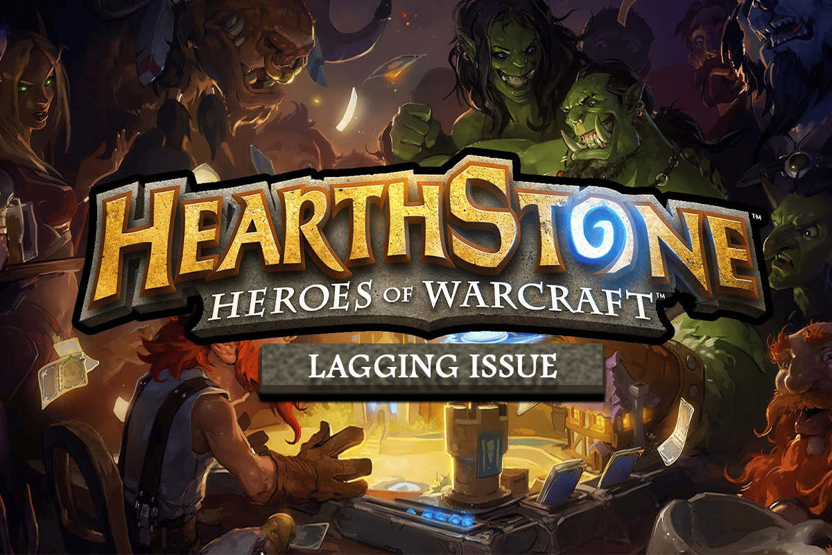 แก้ไข Hearthstone Lagging ใน Windows 10