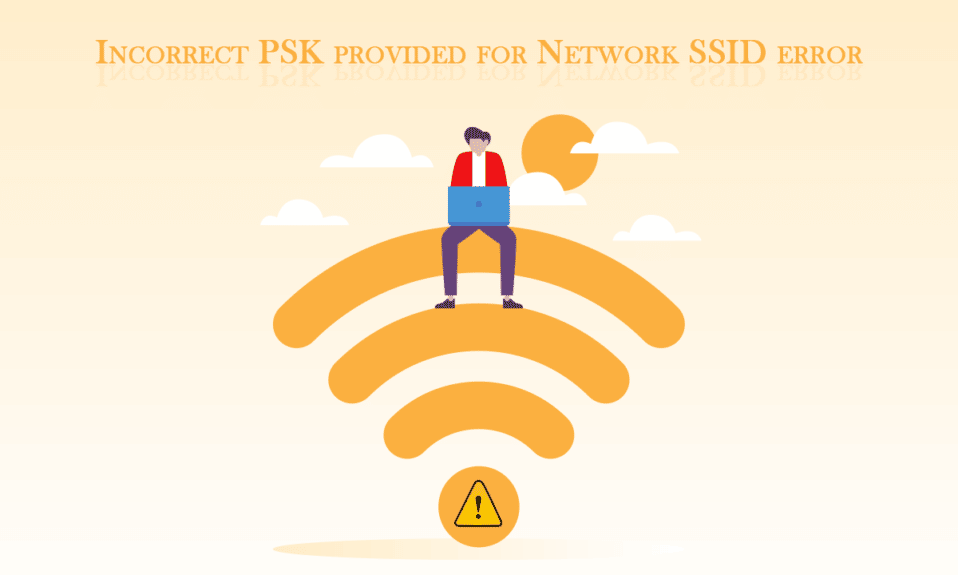 Corrija el PSK incorrecto proporcionado para el SSID de red en Windows 10