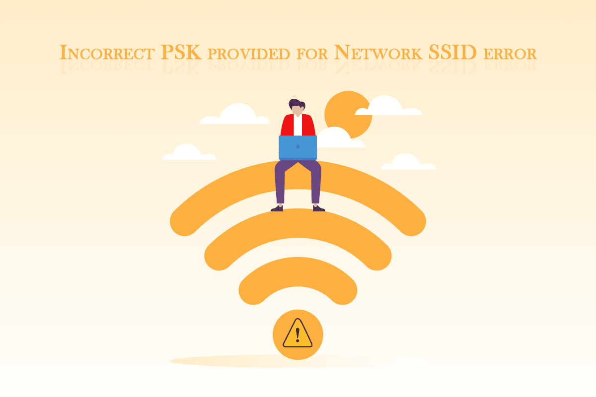 Corrija el PSK incorrecto proporcionado para el SSID de red en Windows 10