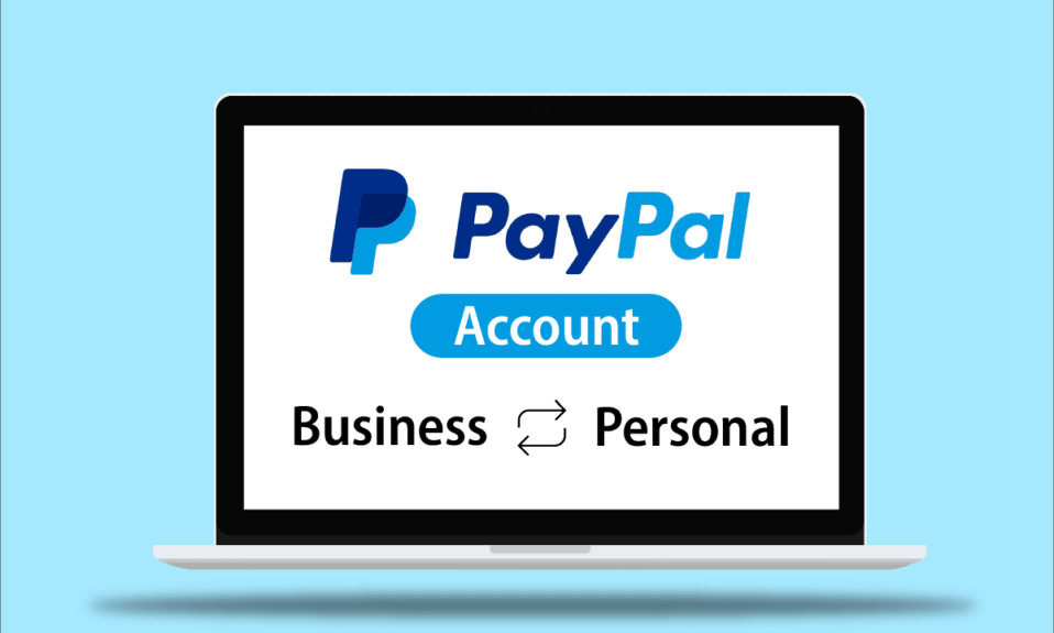 كيفية تغيير حساب PayPal من حساب تجاري إلى شخصي