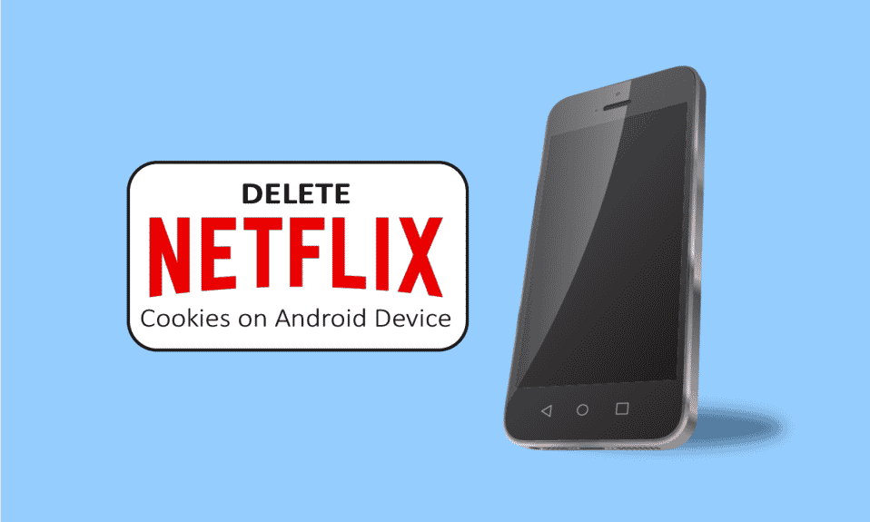 如何在 Android 上删除 Netflix Cookie