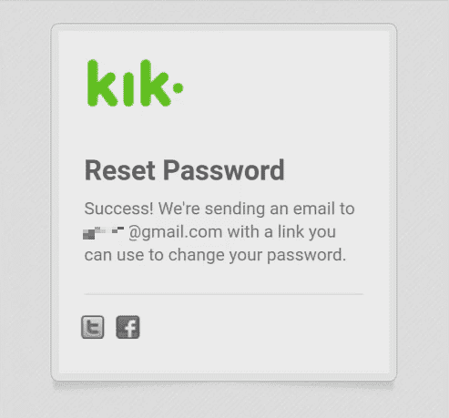 비밀번호 재설정 링크가 포함된 이메일이 등록된 Kik 이메일 주소로 전송됩니다.