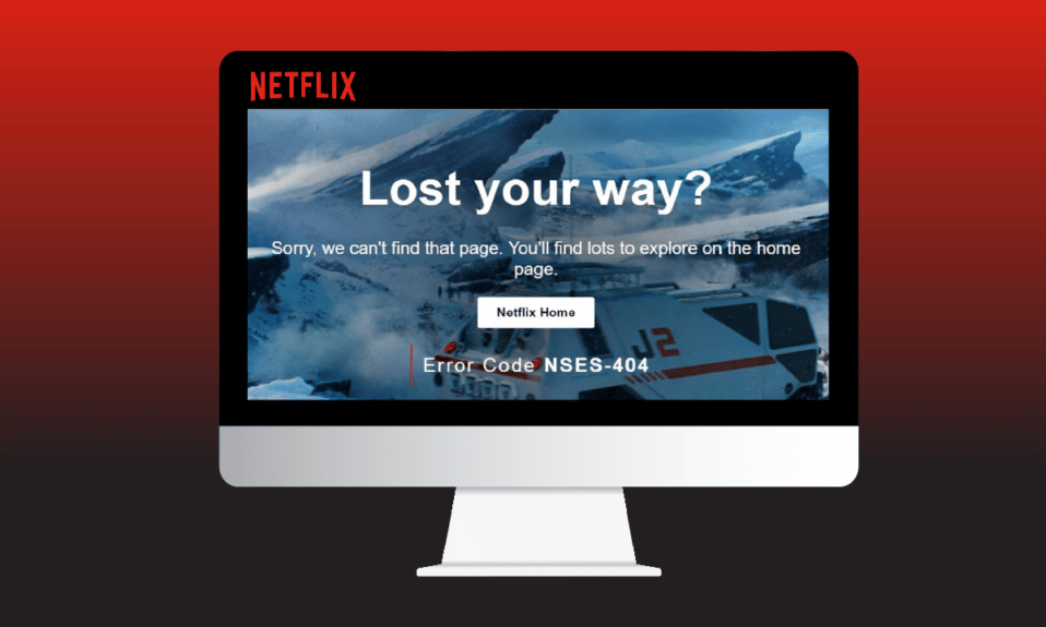 Corrigir o código de erro NSES-404 da Netflix no Windows 10