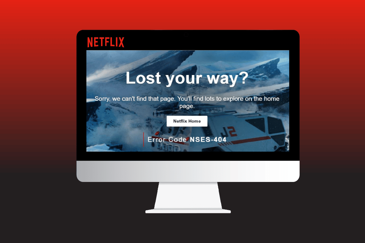 Corrigir o código de erro NSES-404 da Netflix no Windows 10