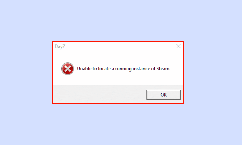 Perbaiki DayZ Tidak Dapat Menemukan Instance Berjalan dari Steam yang direvisi