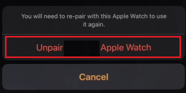 اضغط على خيار Unpair Apple Watch مرة أخرى من النافذة المنبثقة للتأكيد