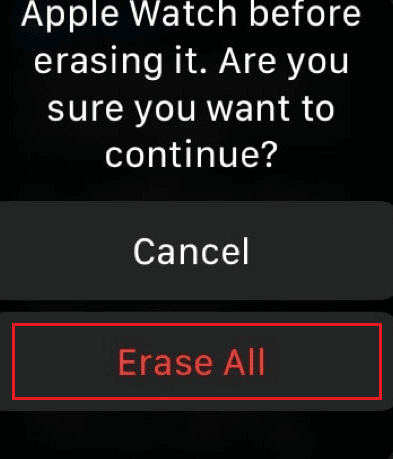 أخيرًا ، انقر فوق Erase All لحذف Apple Watch