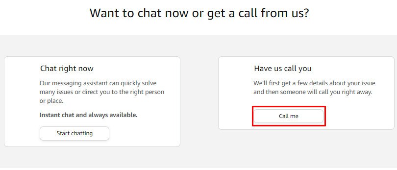 แต่ถ้าคุณคิดว่าปัญหาของคุณใหญ่หรือต้องการโทรหาพวกเขา คุณสามารถคลิกที่ตัวเลือก Call me ได้เลย | คุณจะกู้คืนบัญชี Amazon ของคุณได้อย่างไร