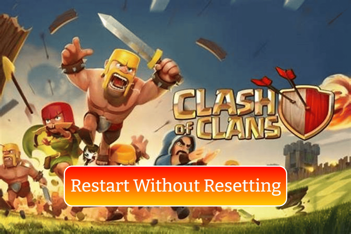 วิธีรีสตาร์ทโดยไม่รีเซ็ต Clash of Clans