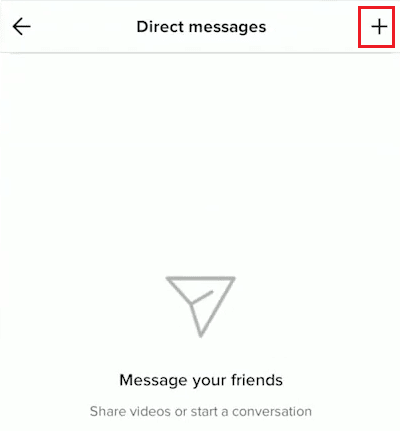 dotknij ikony + (plus), aby rozpocząć nowy czat | Jak pisać na TikTok bez numeru telefonu | nie mogę wysyłać bezpośrednich wiadomości na numer telefonu TikTok