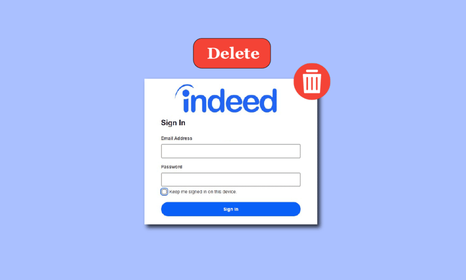 Cómo eliminar una cuenta de Indeed de forma permanente