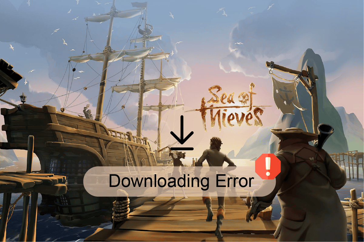 Beheben Sie den Fehler, dass Sea of ​​Thieves nicht heruntergeladen wird