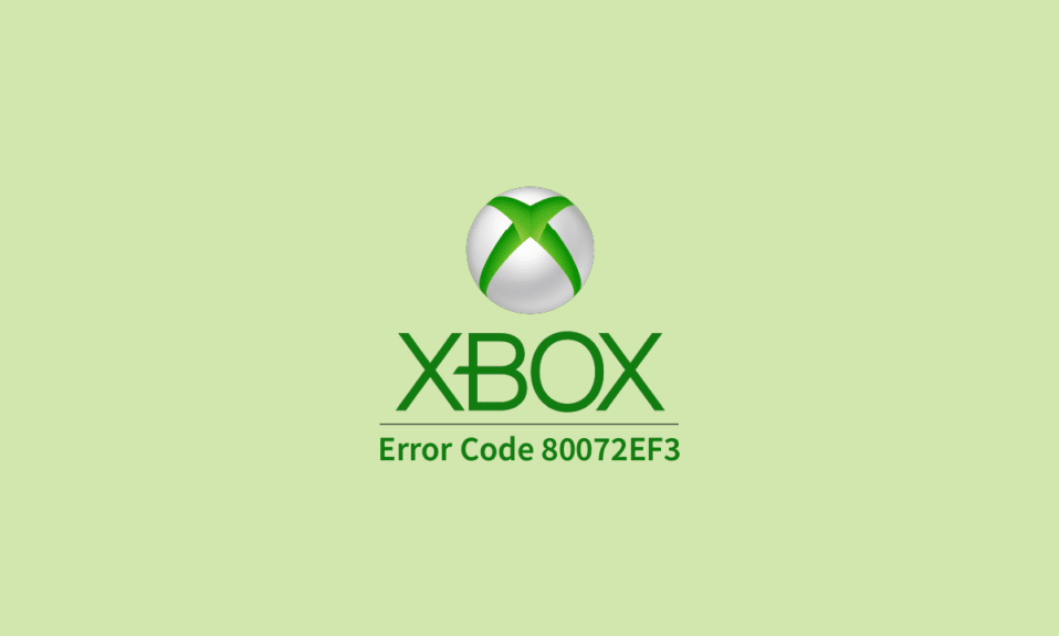 修復 Xbox Live 錯誤代碼 80072EF3