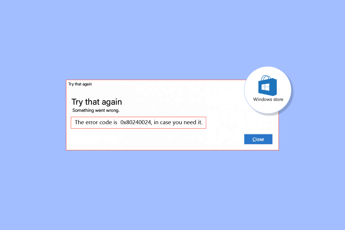 Beheben Sie den Windows Store-Fehler 0x80240024