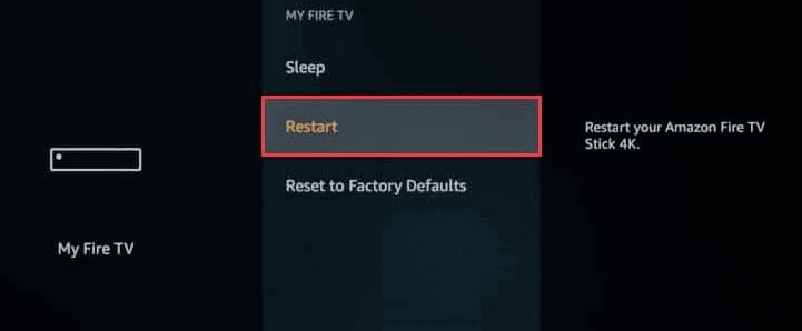 MY FIRE TV menüsünden Yeniden Başlat'ı seçin. Fire TV'yi Düzeltin Şu Anda Sunucuya Bağlanamıyor