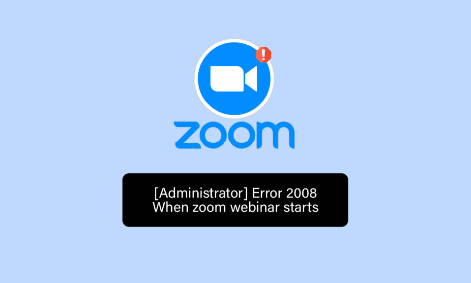 修复 Windows 10 中的 Zoom 错误代码 2008