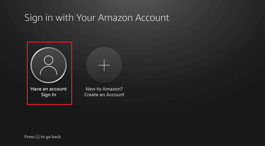 Sur votre Amazon Firestick, sélectionnez l'option Avoir un compte Se connecter | Que se passe-t-il si vous annulez l'enregistrement de votre Firestick ?