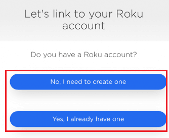 Roku アカウントを変更する - いいえ、作成する必要があります または はい、すでに持っています