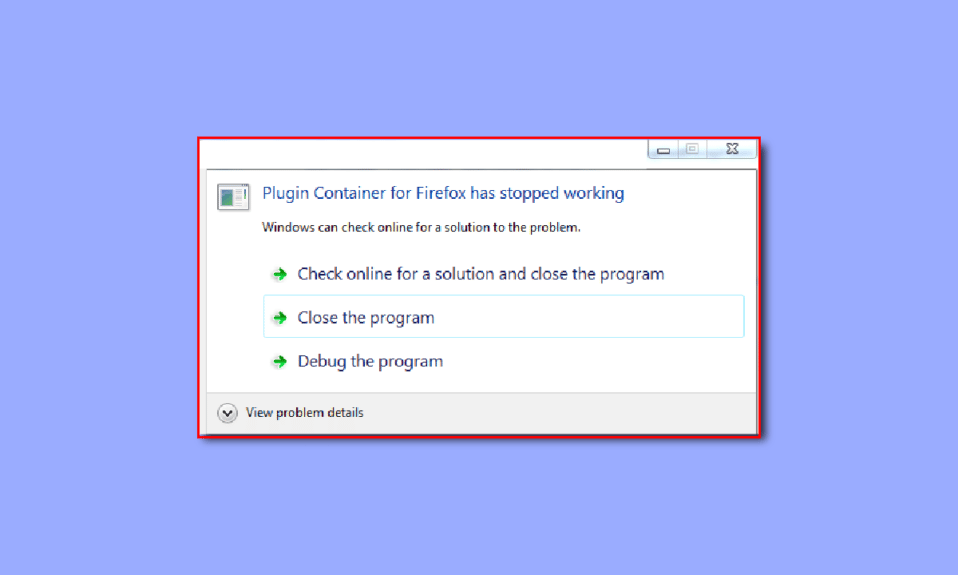 Remediați Plugin Container pentru Firefox nu funcționează