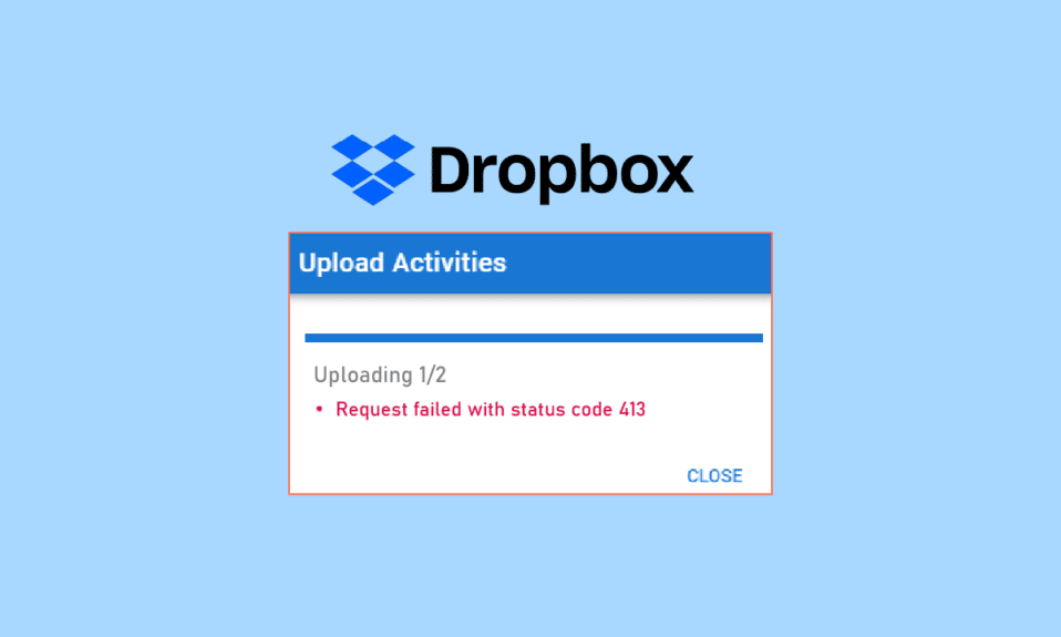 Windows 10에서 Dropbox com 오류 413을 해결하는 방법