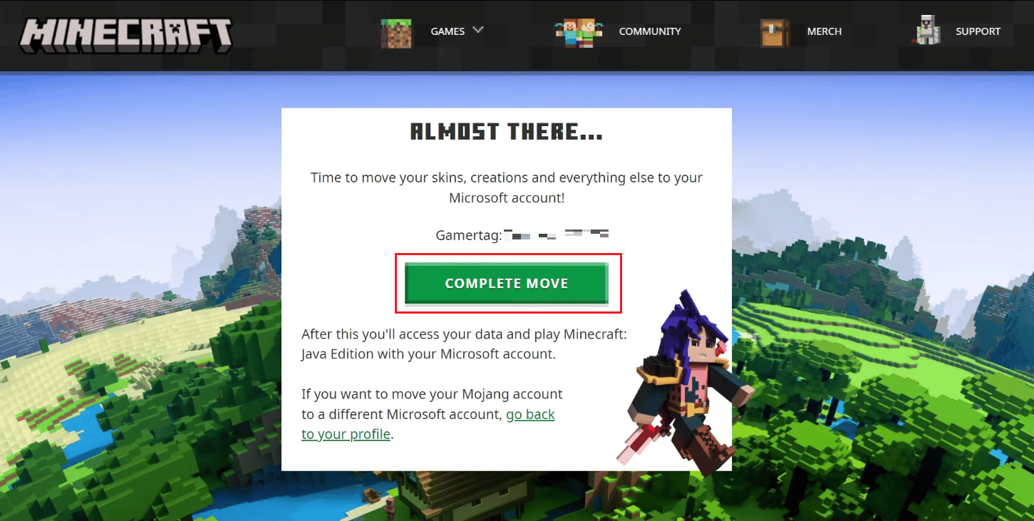 Infine, fai clic su COMPLETA SPOSTA | Come recuperare il tuo vecchio account Minecraft