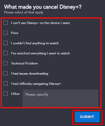 sélectionnez la raison souhaitée pour laquelle vous choisissez d'annuler votre abonnement Disney Plus et cliquez sur Soumettre | Comment annuler votre compte Disney Plus