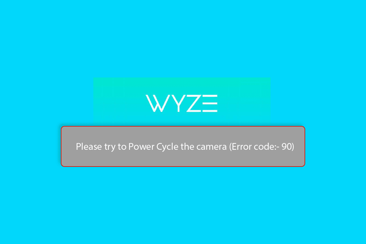 Wyze エラー コード 90: 数秒で修正